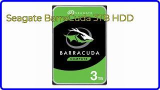 REVIEW (2024): Seagate BarraCuda 3TB HDD. ESSENTIAL details.