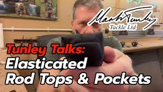Tunley Talks: Elasticated rod tops and pockets