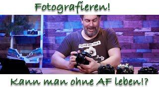 Fotografieren  - Kann man ohne Autofokus (AF) leben!?