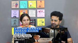 PAk Reacts TRUMP WANTS TO CHANGE PAKISTAN FOREVER | Trump will bring back Imran Khan? | By PD