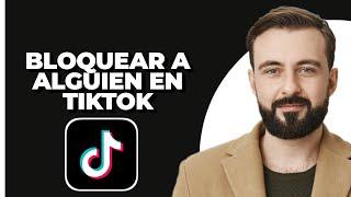 Cómo bloquear a alguien en TikTok