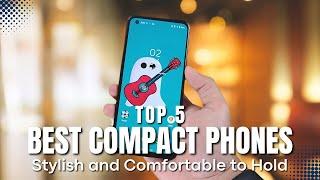 [Top 7} Best Compact Phones 2024, Stylish and Comfortable to Hold!