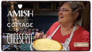 Amish Cottage Cheese Pie ** Old-fashioned Vintage Pie Recipe ** Heritage Ways