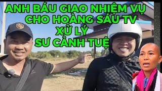 ANH BÁU GIAO NHIỆM VỤ CHO HOÀNG SÁU TV XỬ LÝ SƯ CẢNH TUỆ