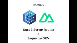 Ramble | NuxtJS 3 Server Routes | Sequelize ORM | Basic Server Auth