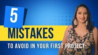 5 Mistakes to avoid in your first design project