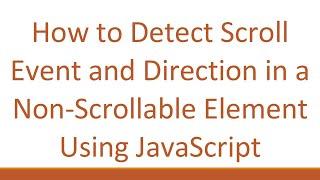 How to Detect Scroll Event and Direction in a Non-Scrollable Element Using JavaScript