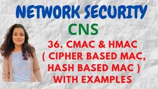 #36 HMAC (Hash Based) & CMAC (Cipher Based)  |CNS|