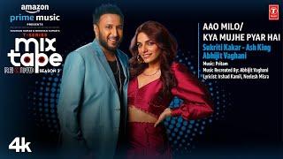 Aao Milo/Kya Mujhe Pyar HaiEp 10 | Sukriti Kakar,Ash King, Abhijit V |T-Series MixtapeS3| Bhushan K