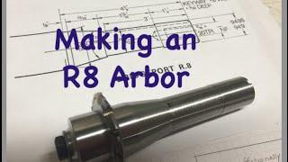 Making an R8 Arbor - Part 1