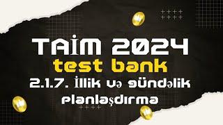 TAIM 2024 test bank. 2.1.7. Illik və gündəlik planlaşdırma