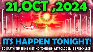 it's coming! 21 October 2024! First wave of  5D Earth timeline split is happening tonight-Critical!