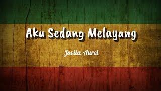 Aku sedang melayang - jovita aurel || raggae lirik video