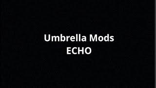 Echo - Umbrella Mods