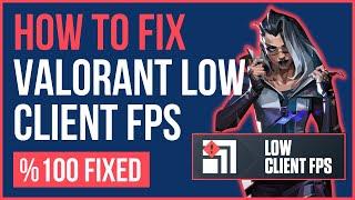 HOW TO FIX LOW CLIENT FPS VALORANT 2024 | Fix Valorant Low Fps On High End PC