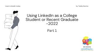 Free Course - Using LinkedIn as a College Student or Recent Graduate - Part 1- 10/04/22