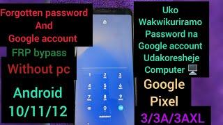 Google pixel 3/3A/3AXL forgotten posswod and google account (FRP BYPASS) without computer 