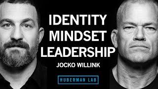 Jocko Willink: How to Become Resilient, Forge Your Identity & Lead Others | Huberman Lab Podcast 104