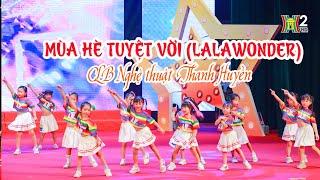 MÙA HÈ TUYỆT VỜI (LALAWONDER)  - มองนานๆ - CLB Nghệ thuật Thanh Huyền | Festival Nghệ Thuật Quốc Tế