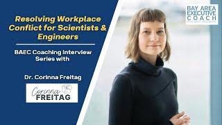 Resolving Workplace Conflict for Scientists & Engineers | Interview with Dr. Corinna Freitag