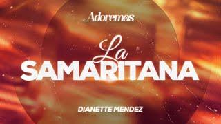 LA SAMARITANA -  Dianette Mendez | Letra