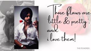 Those flaws are 'little & pretty', and i love them! | Ravdeep Singh Ubhi