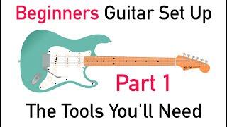 Basic Guitar Set Up for first time finaglers. Step 1 - The Tools