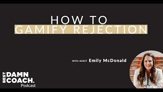 How To Gamify Rejection With Emily McDonald