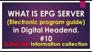 What is Epg (Electronic program guide) server in Digital Headend by information collection