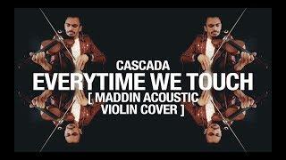 EVERYTIME WE TOUCH - MARTIN GUHA (CASCADA ACOUSTIC VIOLIN COVER)