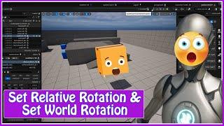 UE5: Set Relative Rotation and World Rotation