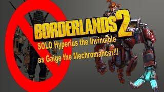 Borderlands 2 - How to SOLO Hyperius the Invincible as Gaige the Mechromancer!