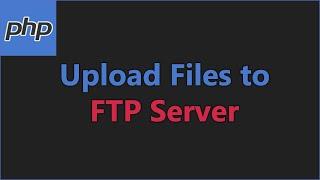 Upload Files to FTP Server Using PHP