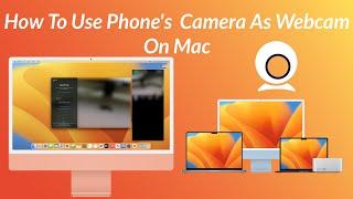 How To Use Phone's  Camera As Webcam On Mac | Android | iOS