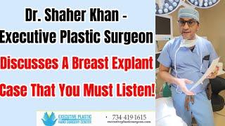Dr. Shaher Khan - Executive Plastic Surgeon Discusses A Breast Explant Case That You Must Listen!