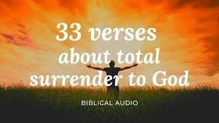 33 VERSES ABOUT TOTAL SURRENDER TO GOD — HE IS THERE  l  Encouragement channel - Bible Verses