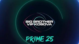 PRIME 25 - Big Brother VIP Kosova 3 - 10.01.2025