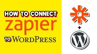 How to Connect Zapier to Wordpress (Quick & Easy)