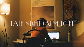 Late Night Calm Lofi [slow lofi mix]