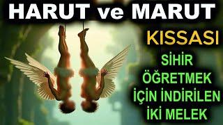 HARUT ve MARUT Kıssası! Yeryüzüne İndirilen Hârût ile Mârût Meleklerinin Görevleri Nelerdir?