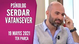 Hayatta Her Şey Var 19 Mayıs 2021 / Psikolog Serdar Vatansever