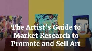 The Artist's Guide to Market Research to Promote and Sell Art