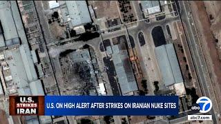 U.S. on high alert after strikes on Iranian nuclear sites
