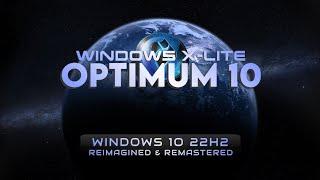 Windows X-Lite 'Optimum 10' v5.11 Windows 10 22H2 Remastered and Reimagined!