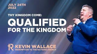 Qualified for the Kingdom | Kevin Wallace