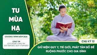 Giữ niệm quy y, trì giới, phát tâm Bồ Đề - Ruộng phước cho gia đình|Chu kỳ 13 -Chương trình năm 2024