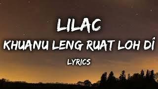 LILAC - Khuanu Leng Ruat Loh Dî (FULL LYRICS)