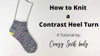 How to Knit a Contrast Heel Turn / Crazy Sock Lady Tutorial
