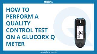 How to perform a Quality Control test on a GlucoRx Q meter