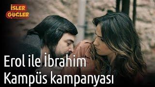 İşler Güçler - Erol ile İbrahim → Kampüs Kampanyası